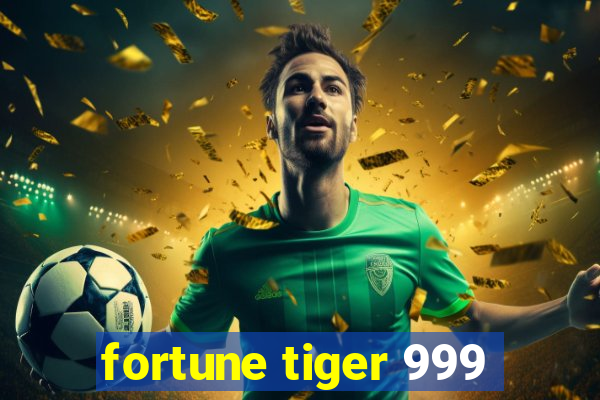 fortune tiger 999