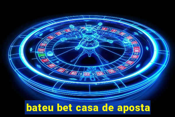 bateu bet casa de aposta