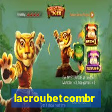 lacroubetcombr
