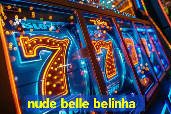 nude belle belinha