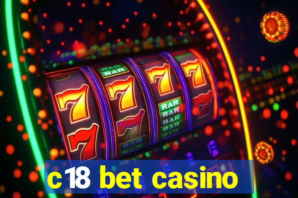 c18 bet casino