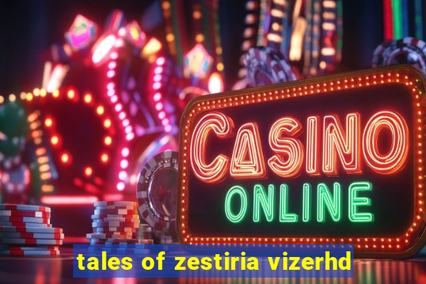 tales of zestiria vizerhd