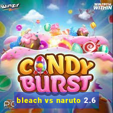 bleach vs naruto 2.6