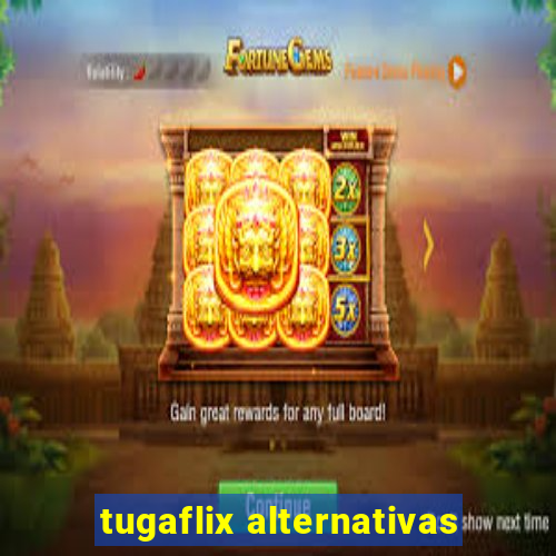 tugaflix alternativas