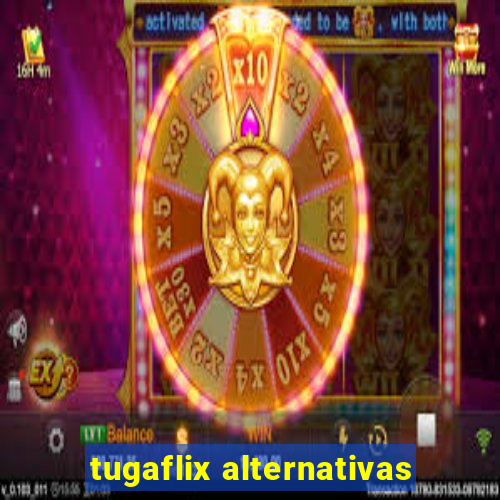tugaflix alternativas