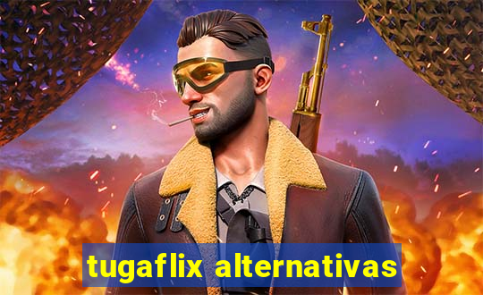tugaflix alternativas