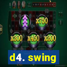 d4. swing