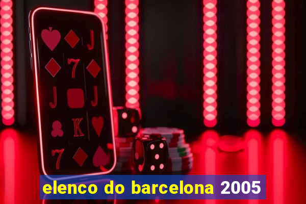 elenco do barcelona 2005