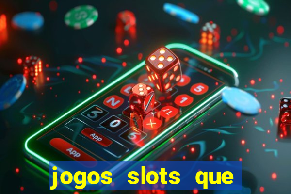jogos slots que pagam no cadastro