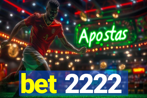 bet 2222