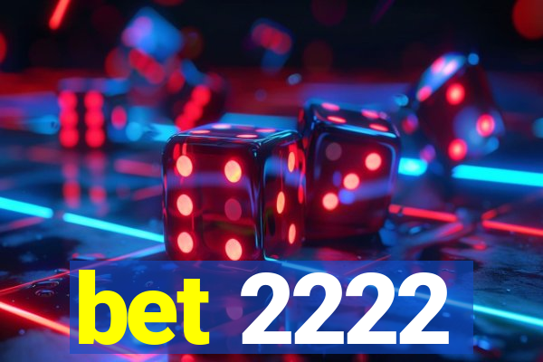bet 2222