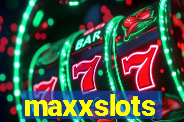 maxxslots