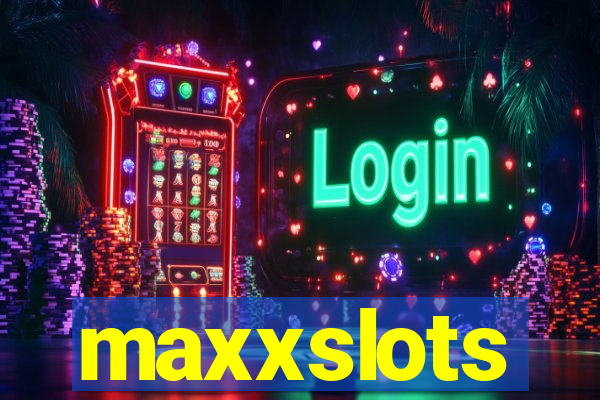 maxxslots