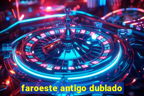 faroeste antigo dublado