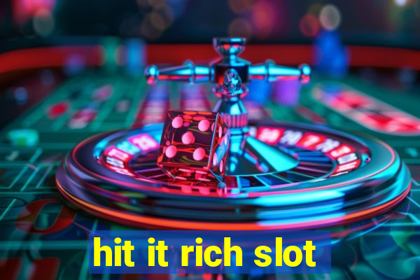 hit it rich slot