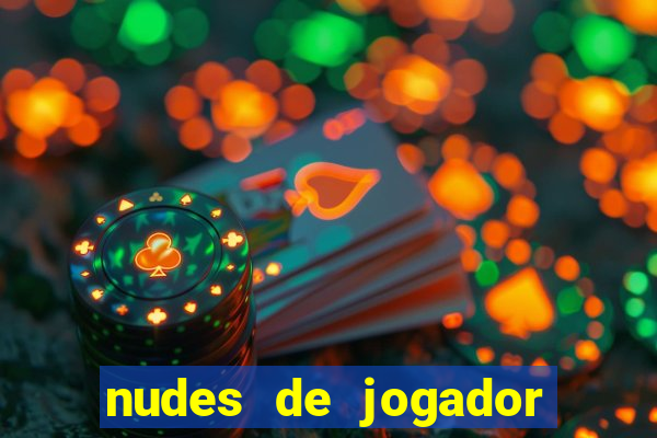 nudes de jogador de futebol