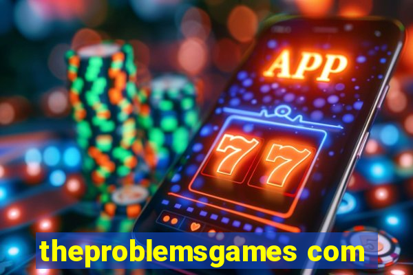 theproblemsgames com