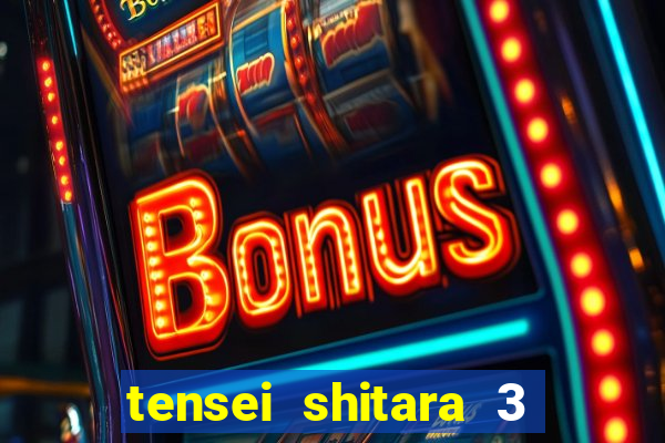 tensei shitara 3 temporada dublado