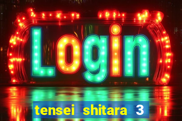 tensei shitara 3 temporada dublado