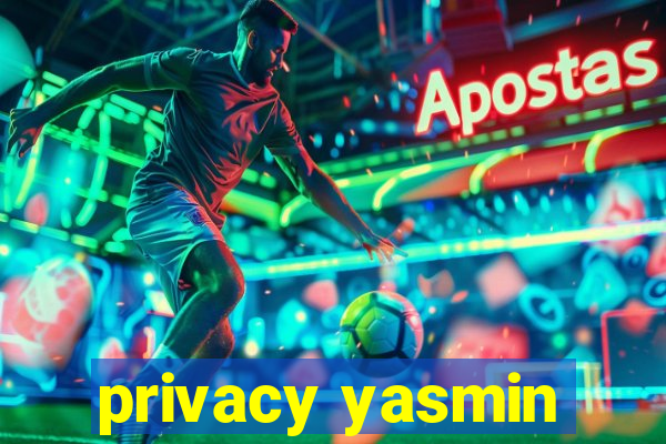 privacy yasmin