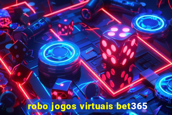 robo jogos virtuais bet365
