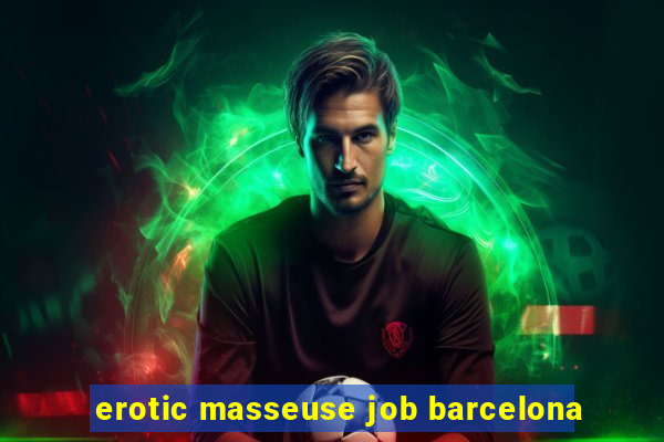 erotic masseuse job barcelona