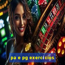 pa e pg exercícios
