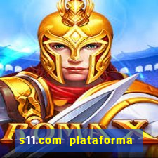 s11.com plataforma de jogos