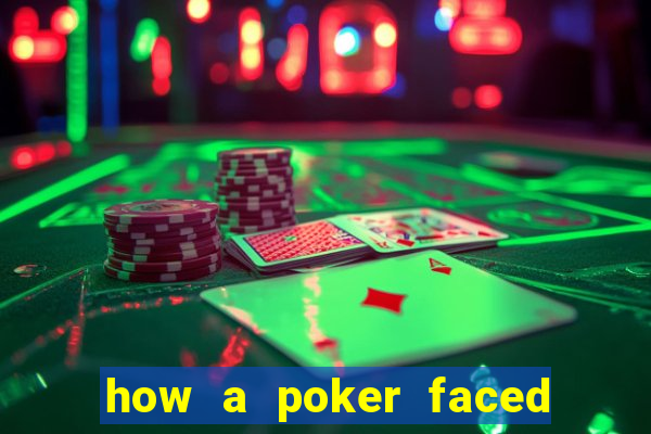 how a poker faced girl really feels