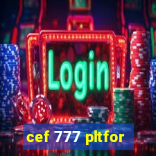 cef 777 pltfor