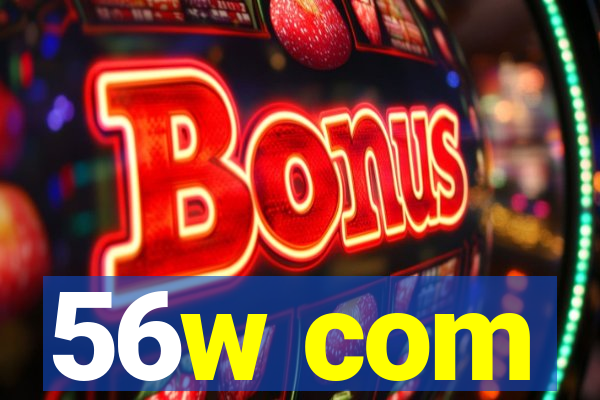 56w com