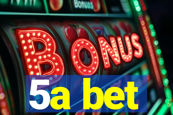 5a bet