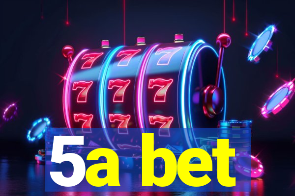 5a bet