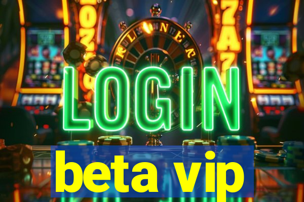 beta vip