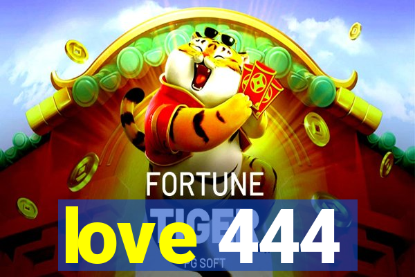 love 444