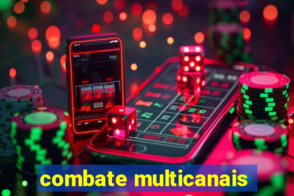 combate multicanais