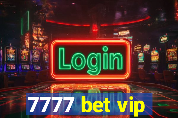 7777 bet vip