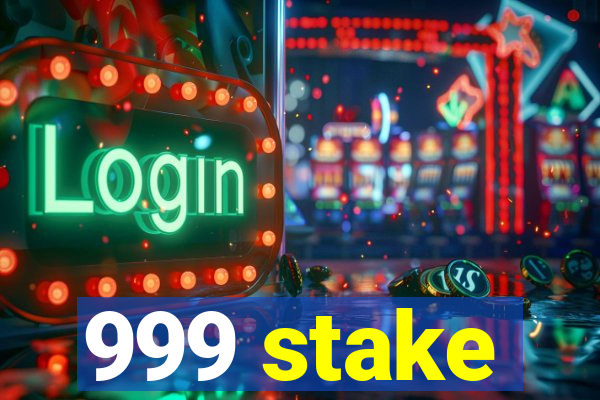 999 stake