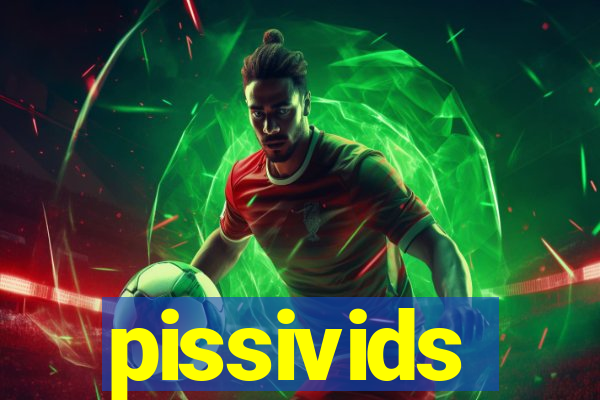 pissivids