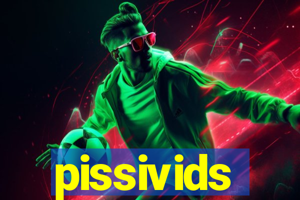 pissivids