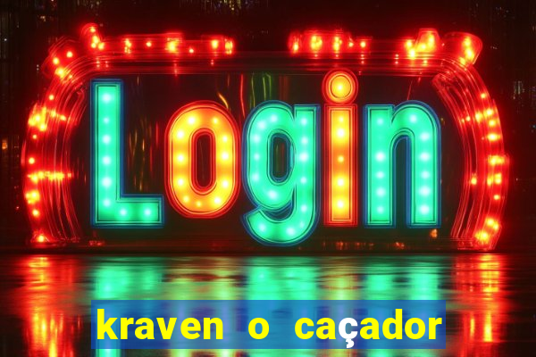 kraven o caçador filme completo dublado pobreflix