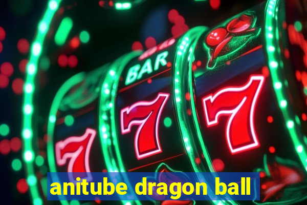 anitube dragon ball