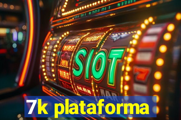 7k plataforma