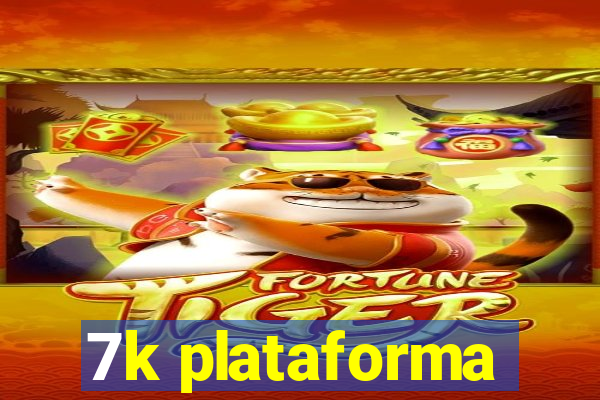 7k plataforma