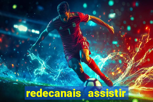 redecanais assistir futebol ao vivo