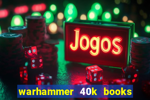 warhammer 40k books where to start