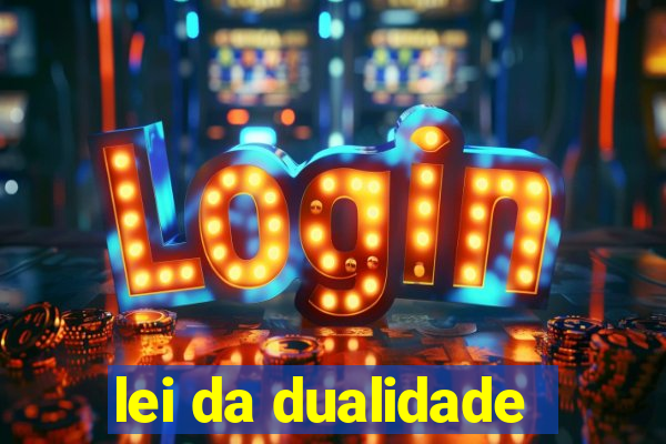 lei da dualidade