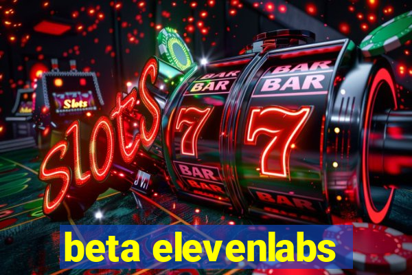 beta elevenlabs