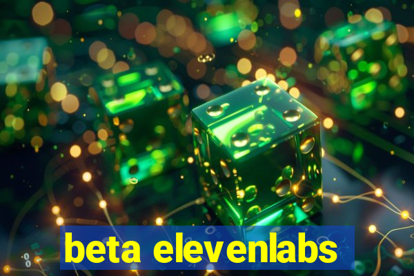 beta elevenlabs