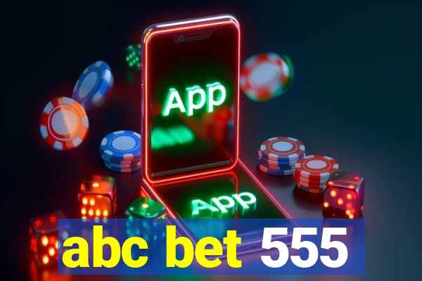 abc bet 555